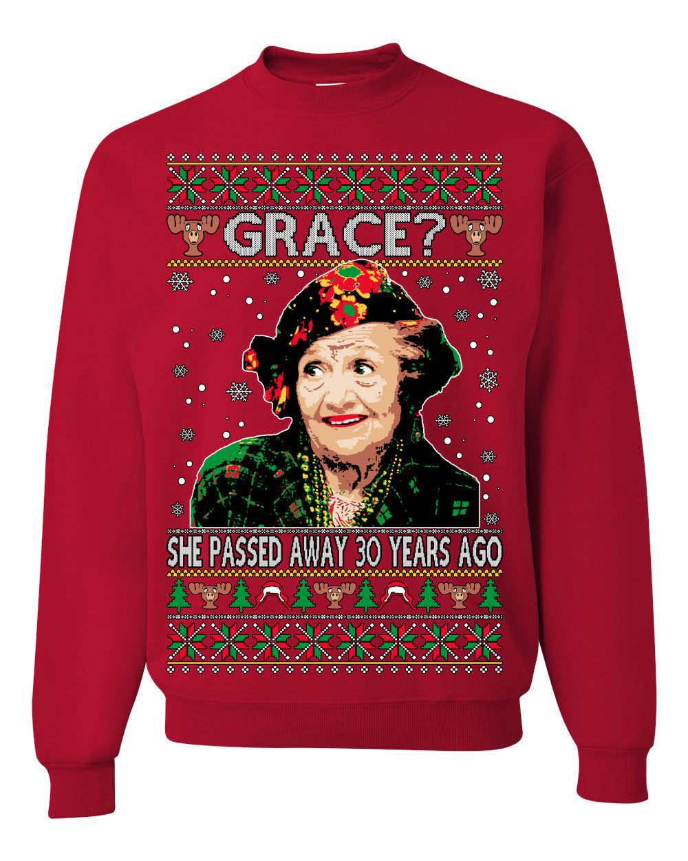 Grace She Passed Away 30 Years Ago, Funny Aunt Bethany Classic Holiday 80s Xmas Movies Ugly Christmas Sweater Ugly Christmas Unisex Crewneck Sweatshirt