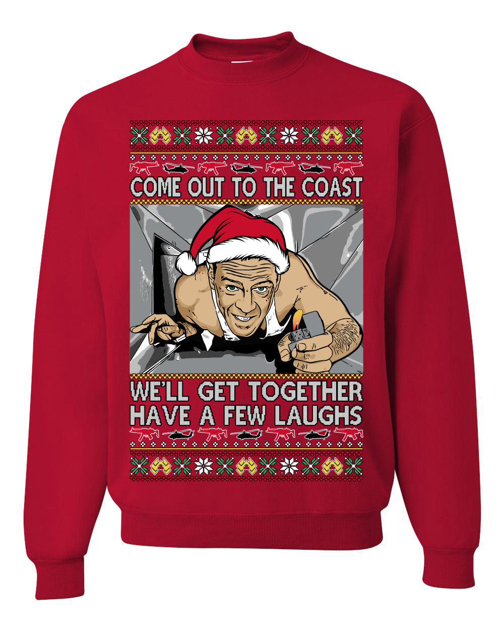 Come Out to the Coast Have a Few Laughs, Funny Die Hard Movie Scene Vent Lighter Quote McClane Nakatomi Plaza Xmas Party, Ugly Christmas Sweater Ugly Christmas Unisex Crewneck Sweatshirt