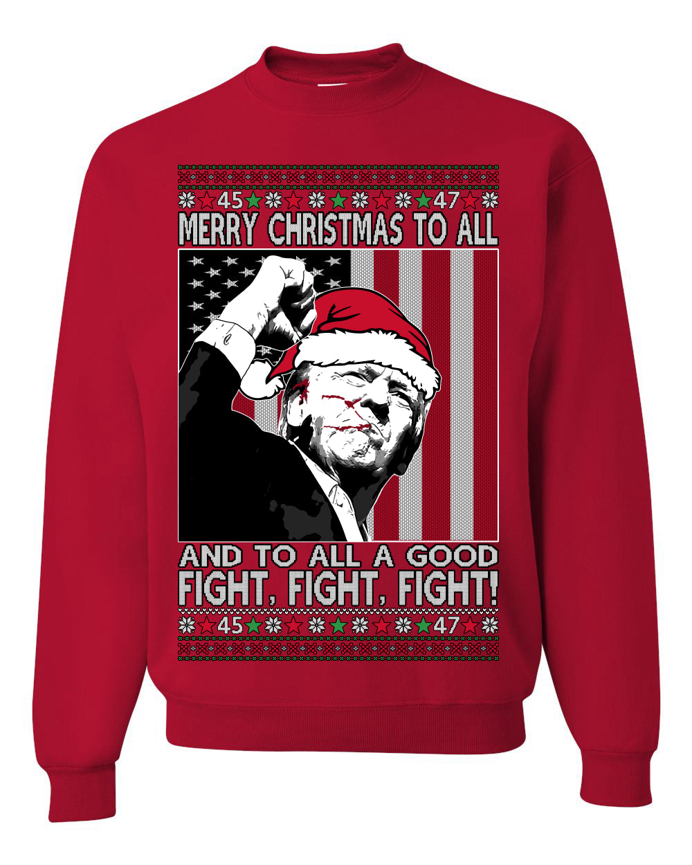 Merry Christmas to All, to All a Good Fight | Santa Xmas President Donald Trump, 45 47, Funny Political Ugly Christmas Sweater Ugly Christmas Unisex Crewneck Sweatshirt