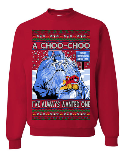 A Choo Choo I've Always Wanted One, Classic Xmas TV Movies Quote, Winter Warlock Santa Claus is Comin to Town Movie, Ugly Christmas Sweater Ugly Christmas Unisex Crewneck Sweatshirt