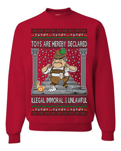 Toys Are Hereby Declared Illegal Immoral  Unlawful, Funny Classic 1970 Xmas Movie Quote Character Santa Claus Comin to Town, Ugly Christmas Sweater Ugly Christmas Unisex Crewneck Sweatshirt