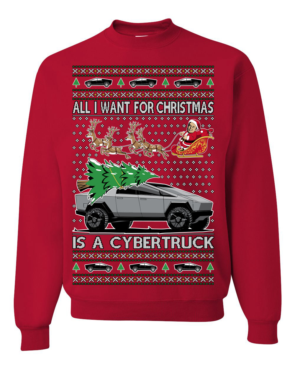 All I Want for Christmas is a Cybertruck, Funny Tech Cyber Truck Elon Musk Santa Claus Reindeer, Meme Ugly Christmas Sweater Ugly Christmas Unisex Crewneck Sweatshirt
