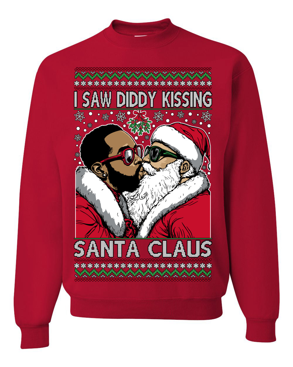 I Saw Diddy Kissing Santa Claus, Funny Party Viral Music Baby Oil Diddler Meme, Ugly Christmas Sweater Ugly Christmas Unisex Crewneck Sweatshirt