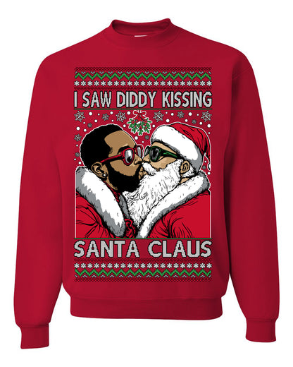 I Saw Diddy Kissing Santa Claus, Funny Party Viral Music Baby Oil Diddler Meme, Ugly Christmas Sweater Ugly Christmas Unisex Crewneck Sweatshirt