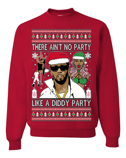 There Ain't No Party Like a Diddy Party, Funny Crazy Party Viral Music Baby Oil Diddler Meme, Ugly Christmas Sweater Ugly Christmas Unisex Crewneck Sweatshirt