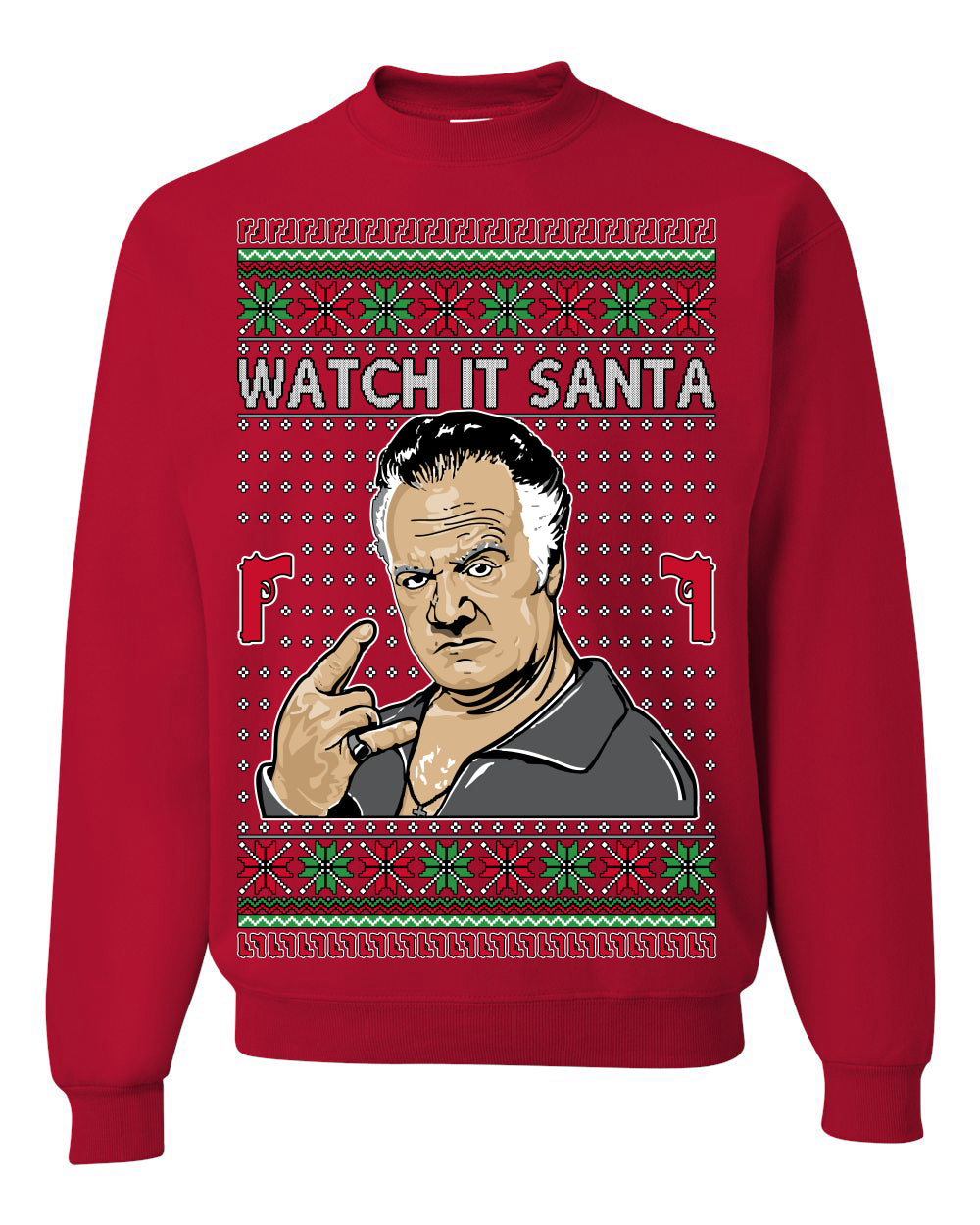 Watch It Santa, Funny Paulie Italian NJ New Jersey Mafia, Classic TV Show Ugly Christmas Sweater Ugly Christmas Unisex Crewneck Sweatshirt