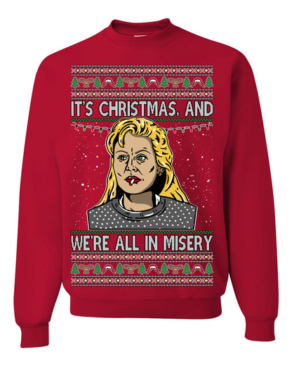It's Christmas and We're All In Misery Funny Ellen Christmas Vacation Classic 80s Movie Xmas Ugly Christmas Sweater Ugly Christmas Unisex Crewneck Sweatshirt