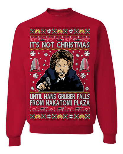 It's Not Christmas Until Hans Gruber Falls From Nakatomi Plaza Color, Classic Xmas Movie McClane, Ugly Christmas Sweater Ugly Christmas Unisex Crewneck Sweatshirt
