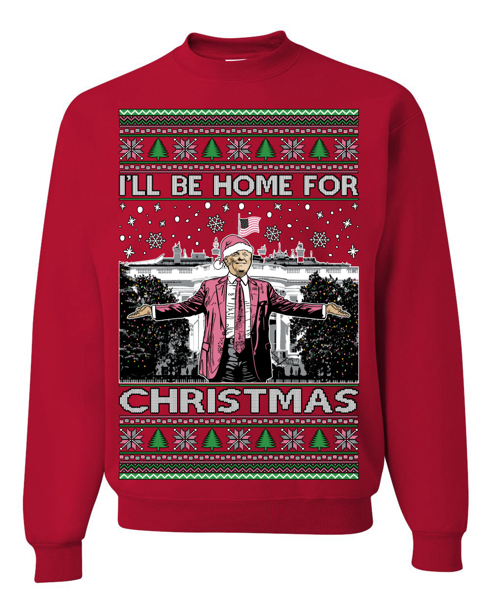 I'll Be Home for Christmas Pink Suit | Funny Santa Clause President Donald Trump White House Holiday Xmas Sweaters, MAGA Ugly Christmas Unisex Crewneck Sweatshirt