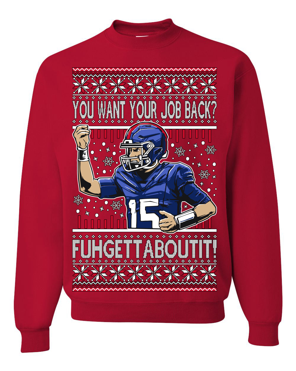 Want Your Job Back? Fuhgettaboutit Tommy Cutlets New York Sports QB Fantasy Sports Ugly Christmas Sweater Ugly Christmas Unisex Crewneck Sweatshirt