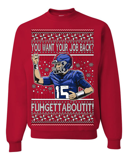 Want Your Job Back? Fuhgettaboutit Tommy Cutlets New York Sports QB Fantasy Sports Ugly Christmas Sweater Ugly Christmas Unisex Crewneck Sweatshirt