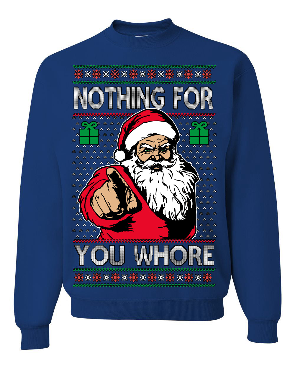 Nothing For You Whore Funny Vulgar Santa Claus Ugly Christmas Sweater Ugly Christmas Unisex Crewneck Sweatshirt