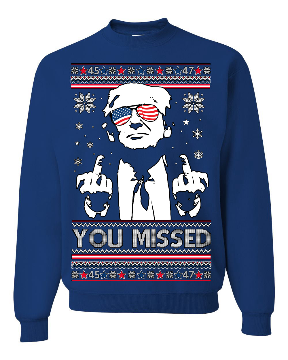 You Missed Funny 45 47 President Trump Shot USA Glasses, 47th USA President of the United States, Gift for Republicans Conservatives Ugly Christmas Sweater Ugly Christmas Unisex Crewneck Sweatshirt