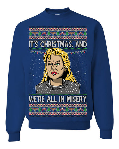 It's Christmas and We're All In Misery Funny Ellen Christmas Vacation Classic 80s Movie Xmas Ugly Christmas Sweater Ugly Christmas Unisex Crewneck Sweatshirt