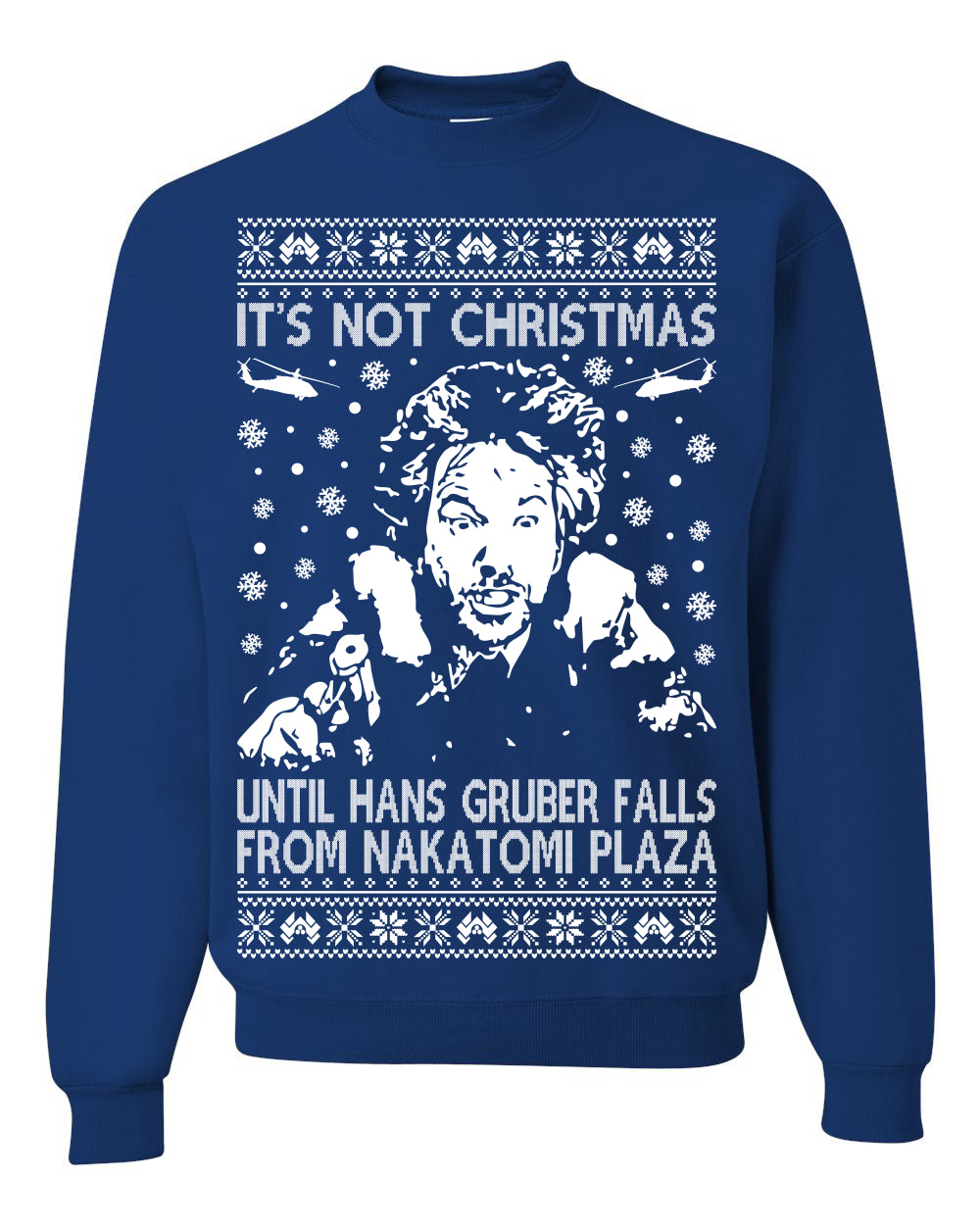 It's Not Christmas Until Hans Gruber Falls From Nakatomi Plaza White, Classic Xmas Movie McClane, Ugly Christmas Sweater Ugly Christmas Unisex Crewneck Sweatshirt