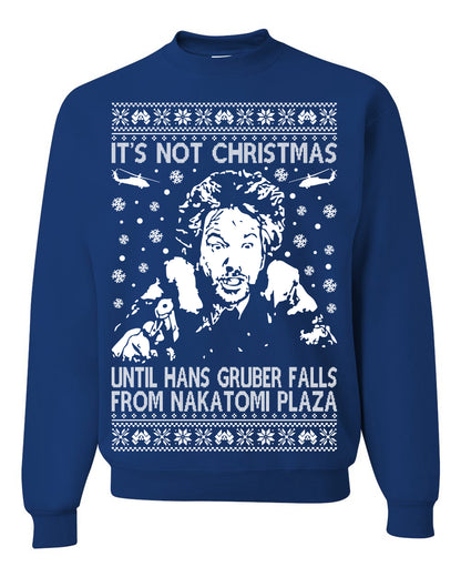 It's Not Christmas Until Hans Gruber Falls From Nakatomi Plaza White, Classic Xmas Movie McClane, Ugly Christmas Sweater Ugly Christmas Unisex Crewneck Sweatshirt