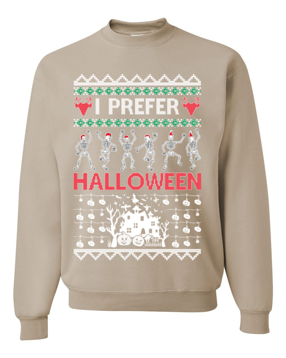 I Prefer Halloween Funny, Fall Autumn Fan Xmas Haunted House Skeleton, Spooky Ugly Christmas Sweater Ugly Christmas Unisex Crewneck Sweatshirt