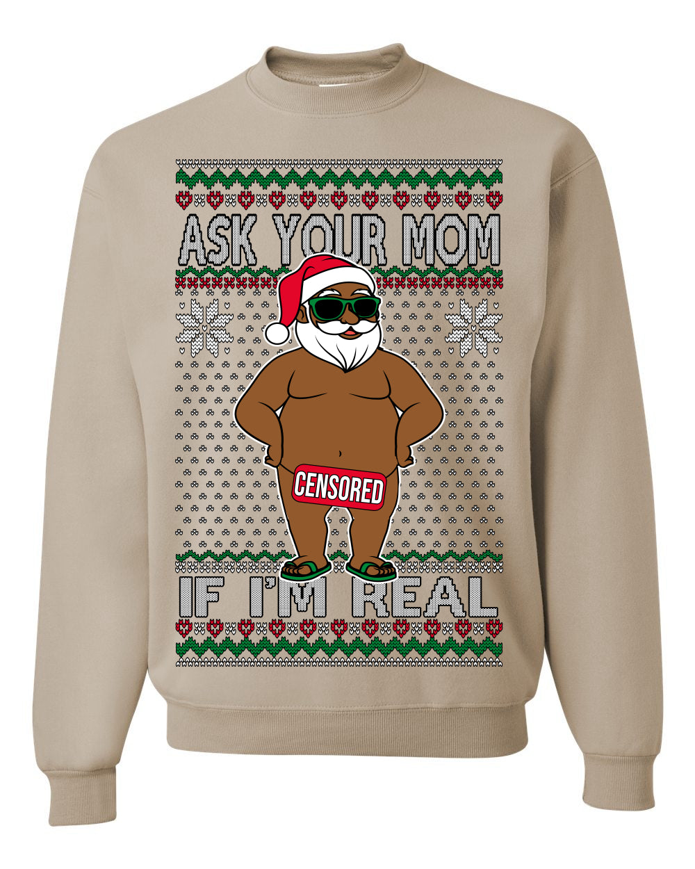 Ask Your Mom If I'm Real Funny Black Santa, Funny Dirty Inappropriate Censored Santa Claus, Ugly Christmas Sweater Ugly Christmas Unisex Crewneck Sweatshirt