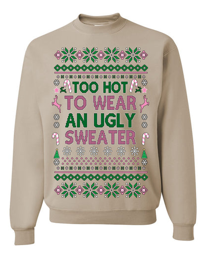 Too Hot to Wear an Ugly Sweater, Funny Pink Candy Cane Cut Diva Girl Reindeer Xmas, Ugly Christmas Sweater Ugly Christmas Unisex Crewneck Sweatshirt