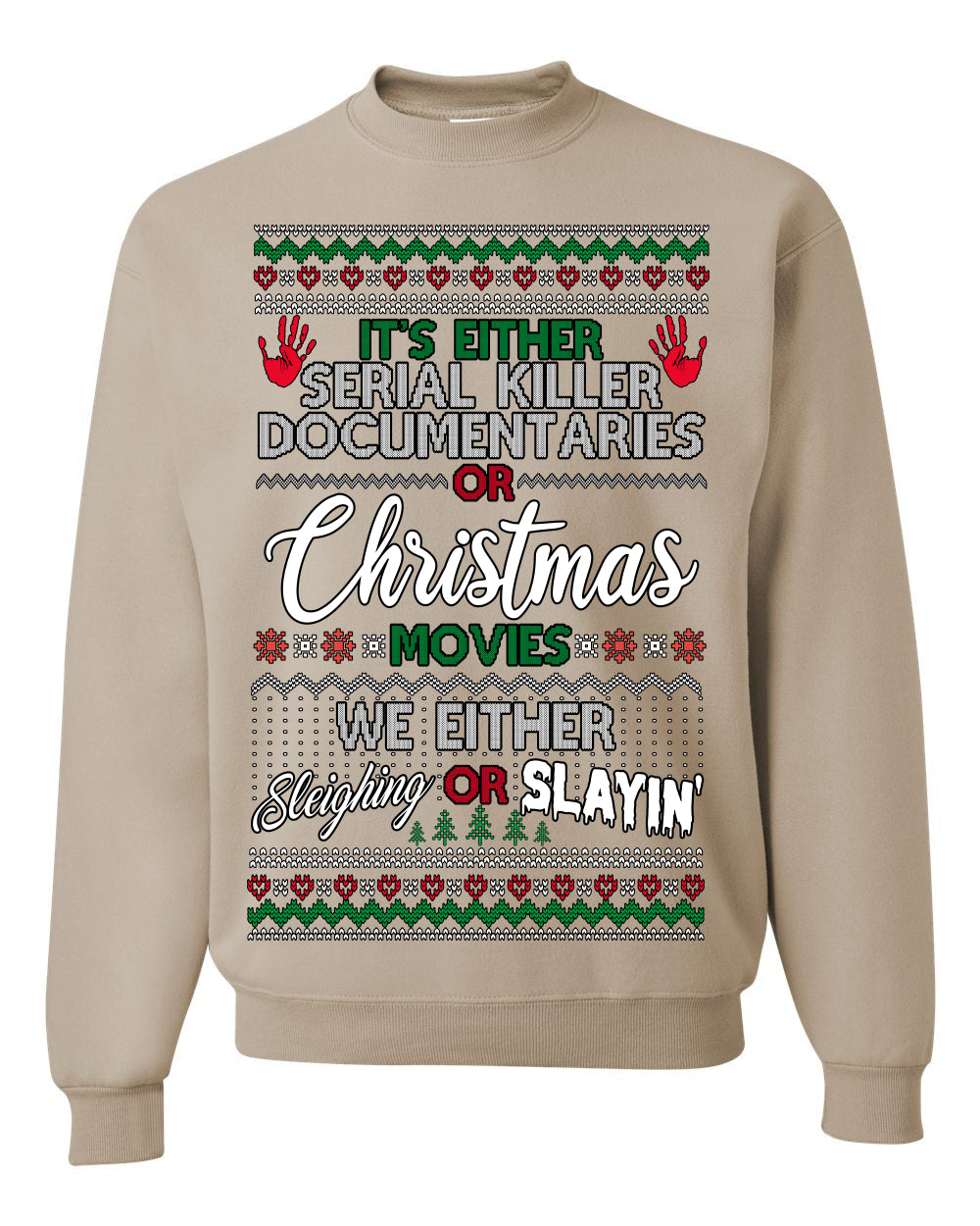It's Either Serial Killer Docs or Christmas Movies, We Slaying or Sleighing, Funny Halloween Spooky Fall Movie Documentary, Classic Winter Xmas Ugly Christmas Sweater Ugly Christmas Unisex Crewneck Sweatshirt