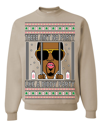 There Ain't No Party Like a Diddy Party, Viral Meme Trendy Baby Oil Crazy Parties Funny Classic Ugly Christmas Sweater Ugly Christmas Unisex Crewneck Sweatshirt