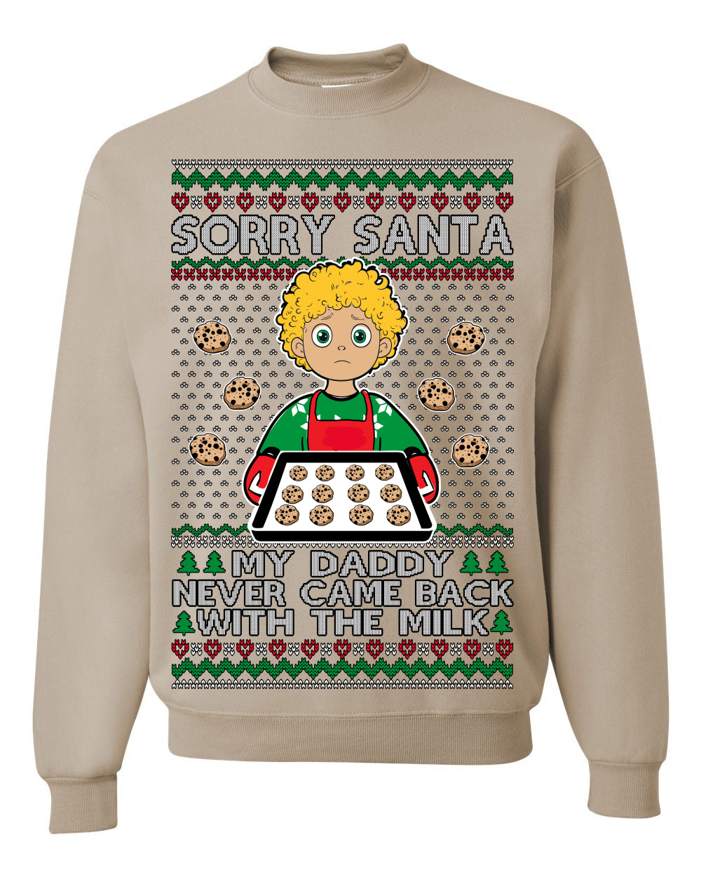 Sorry Santa Dad Never Came Back With Milk, Funny Viral Daddy Left Sad Kid Meme Ugly Christmas Sweater Ugly Christmas Unisex Crewneck Sweatshirt