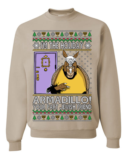 I'm the Holiday Armadillo Your Part Jewish Friend | Funny TV Show Sitcom Quote, Holiday Xmas Sweaters Ugly Christmas Unisex Crewneck Sweatshirt