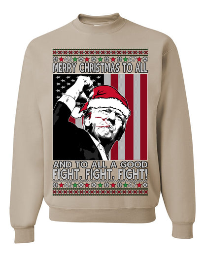 Merry Christmas to All, to All a Good Fight | Santa Xmas President Donald Trump, 45 47, Funny Political Ugly Christmas Sweater Ugly Christmas Unisex Crewneck Sweatshirt