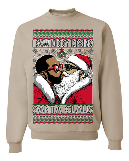 I Saw Diddy Kissing Santa Claus, Funny Party Viral Music Baby Oil Diddler Meme, Ugly Christmas Sweater Ugly Christmas Unisex Crewneck Sweatshirt