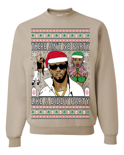 There Ain't No Party Like a Diddy Party, Funny Crazy Party Viral Music Baby Oil Diddler Meme, Ugly Christmas Sweater Ugly Christmas Unisex Crewneck Sweatshirt
