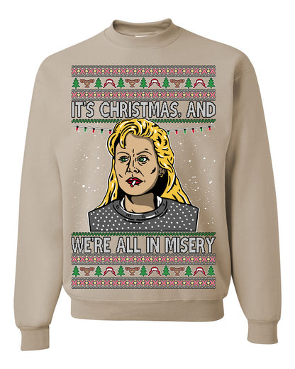 It's Christmas and We're All In Misery Funny Ellen Christmas Vacation Classic 80s Movie Xmas Ugly Christmas Sweater Ugly Christmas Unisex Crewneck Sweatshirt