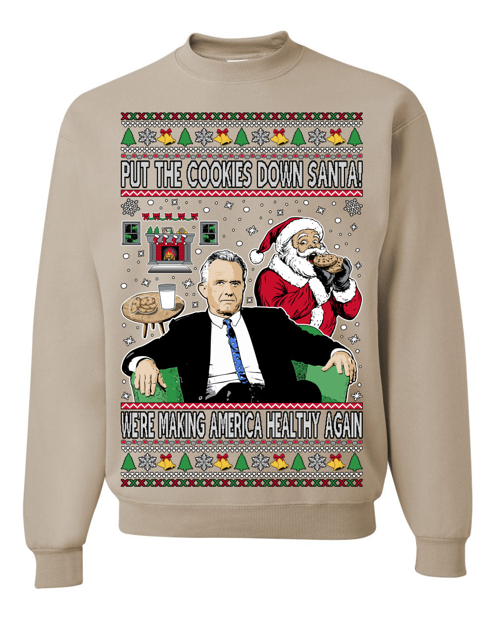 Put the Cookies Down Santa! Make America Healthy Again RFK, Funny Republican Xmas MAGA Gift Trump Ugly Christmas Sweater Ugly Christmas Unisex Crewneck Sweatshirt