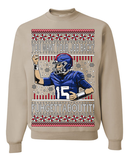 Want Your Job Back? Fuhgettaboutit Tommy Cutlets New York Sports QB Fantasy Sports Ugly Christmas Sweater Ugly Christmas Unisex Crewneck Sweatshirt