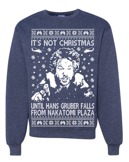 It's Not Christmas Until Hans Gruber Falls From Nakatomi Plaza White, Classic Xmas Movie McClane, Ugly Christmas Sweater Ugly Christmas Unisex Crewneck Sweatshirt