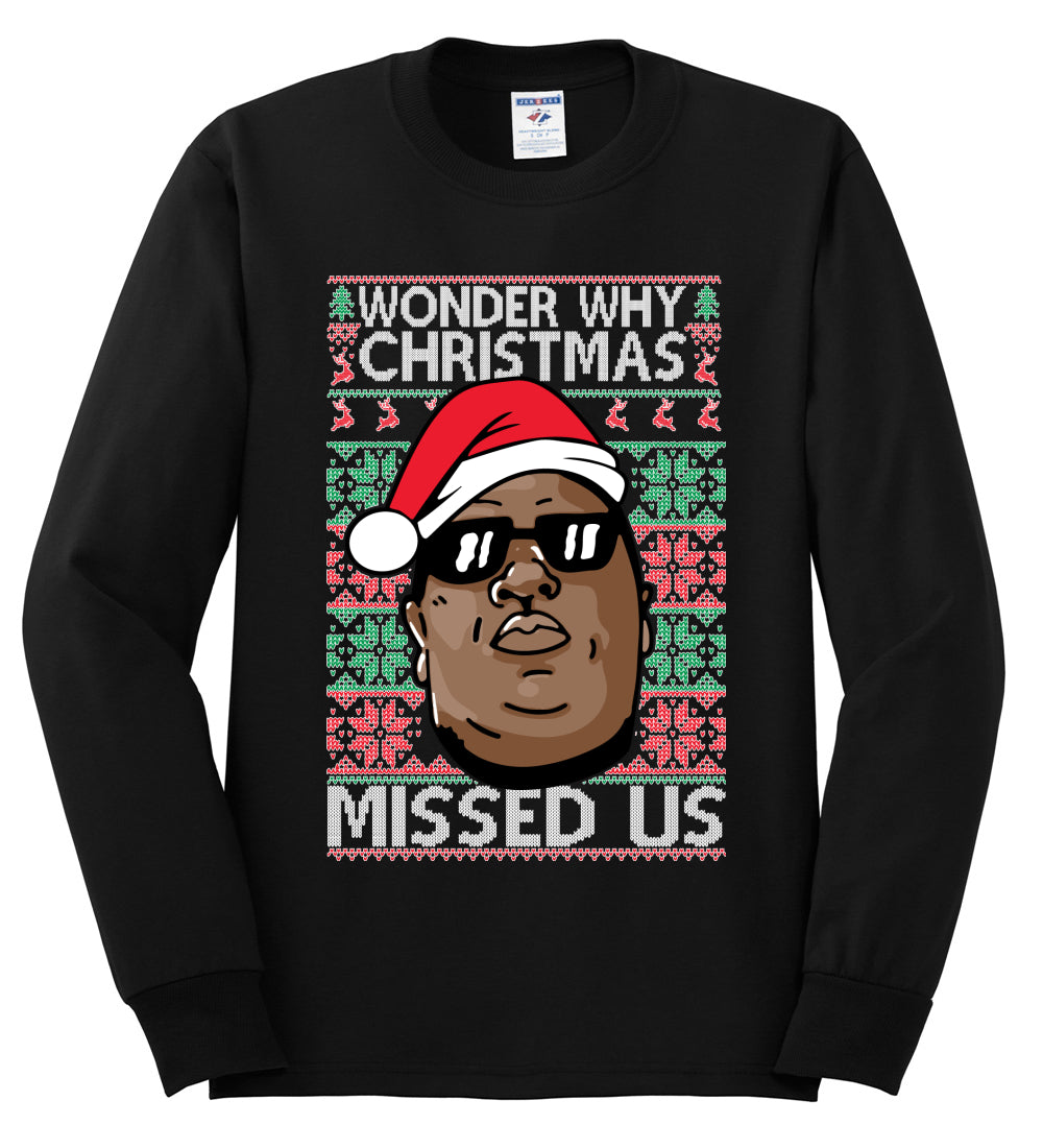 Funny Biggie Wonder Why Christmas Missed Us, Christmas Gifts, Funny Xmas Gift Idea, Ugly Christmas Sweater Mens Long Sleeve Shirt