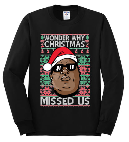 Funny Biggie Wonder Why Christmas Missed Us, Christmas Gifts, Funny Xmas Gift Idea, Ugly Christmas Sweater Mens Long Sleeve Shirt