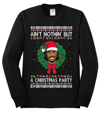 Ain't Nothin' But a Christmas Party, Christmas Gifts, Funny Xmas Gift Idea, Ugly Christmas Sweater Mens Long Sleeve Shirt