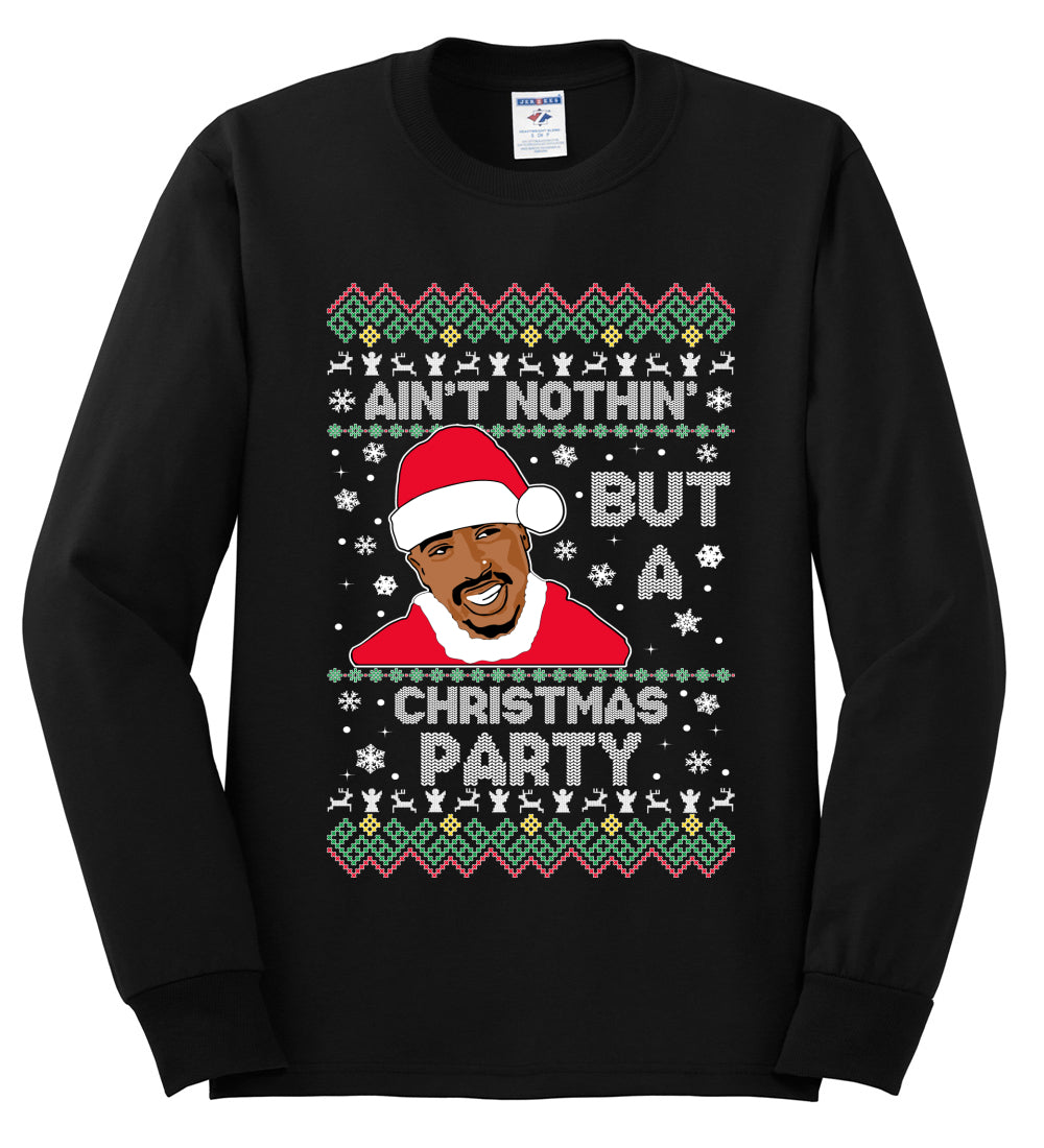 Tupac Aint Nothin But a Christmas Party, Christmas Gifts, Funny Xmas Gift Idea, Ugly Christmas Sweater Mens Long Sleeve Shirt