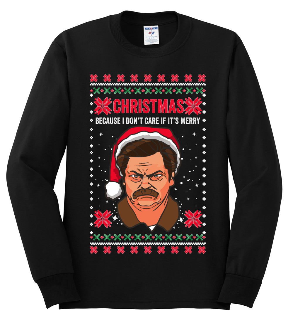 Christmas Ron - I Don't Care If Its Merry, Christmas Gifts, Funny Xmas Gift Idea, Ugly Christmas Sweater Mens Long Sleeve Shirt