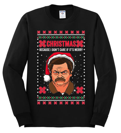 Christmas Ron - I Don't Care If Its Merry, Christmas Gifts, Funny Xmas Gift Idea, Ugly Christmas Sweater Mens Long Sleeve Shirt