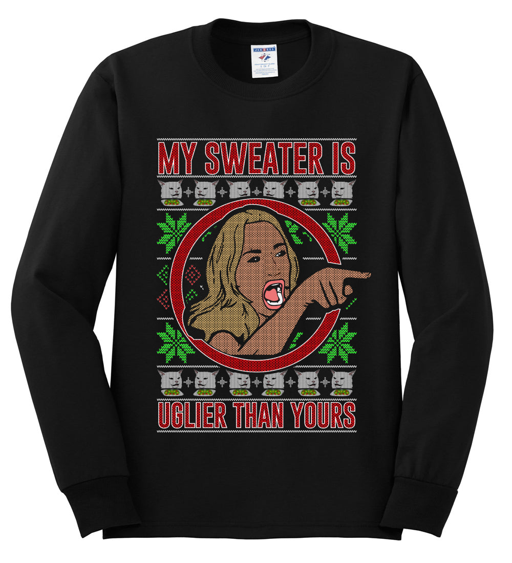 My Sweater Is Uglier Than Yours Funny Women Yelling At Cat Meme, Christmas Gifts, Funny Xmas Gift Idea, Ugly Christmas Sweater Mens Long Sleeve Shirt