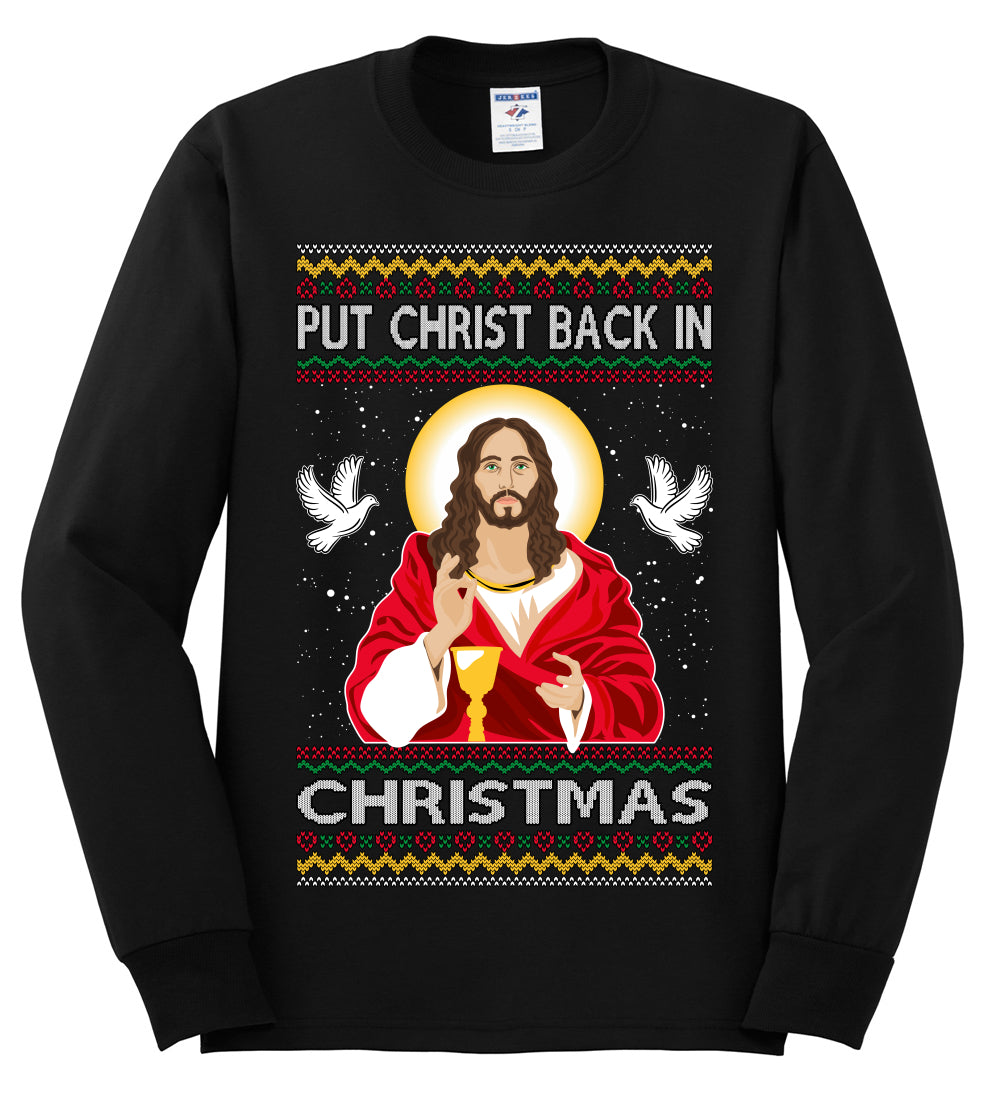 Put Christ Back In Christmas , Merry Christmas Tee, Ugly Christmas,  Sweater Mens Long Sleeve Shirt