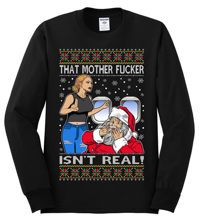 That Santa Mother F Isn't Real , Merry Christmas Tee, Ugly Christmas,  Sweater Mens Long Sleeve Shirt