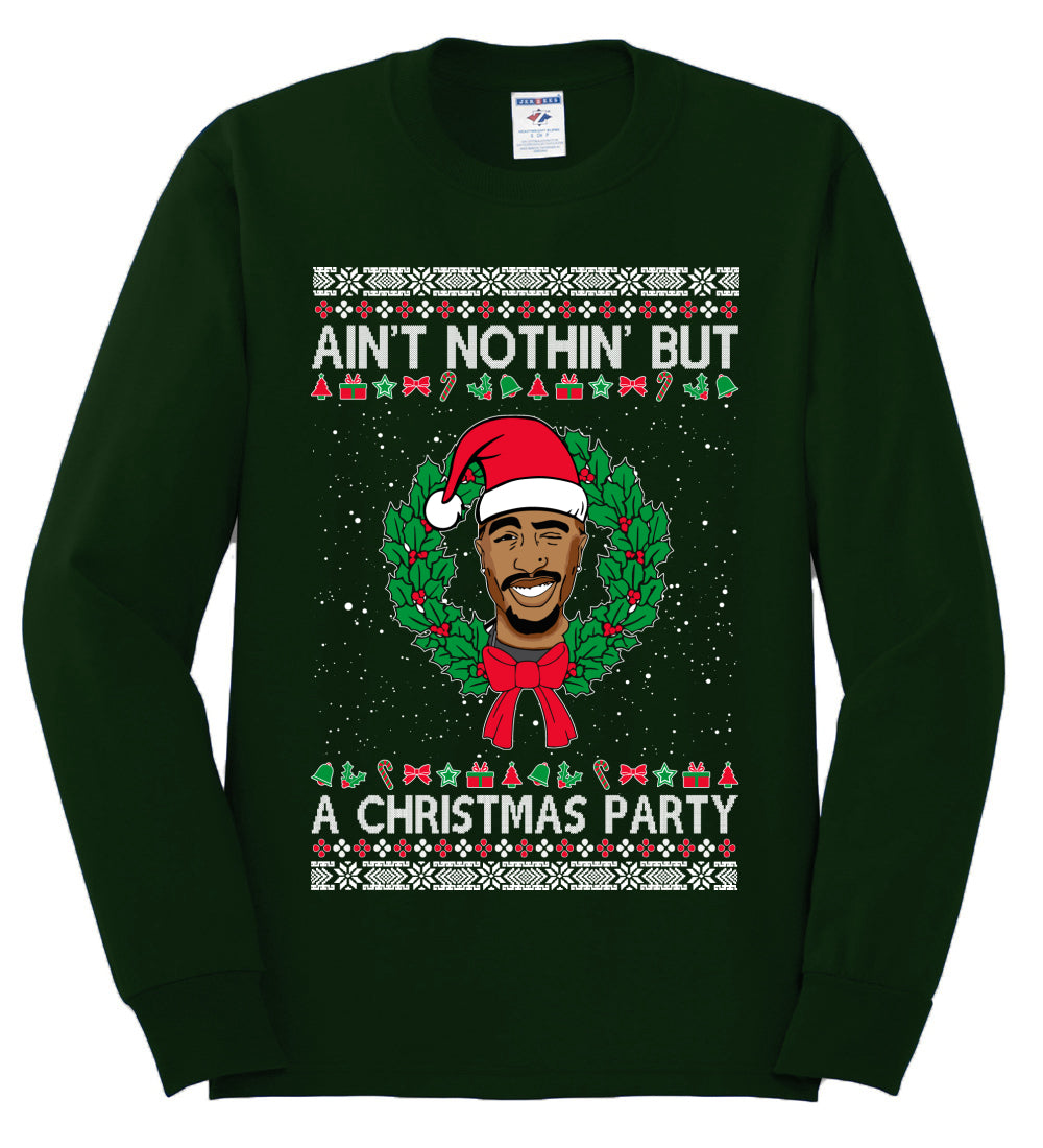 Ain't Nothin' But a Christmas Party, Christmas Gifts, Funny Xmas Gift Idea, Ugly Christmas Sweater Mens Long Sleeve Shirt