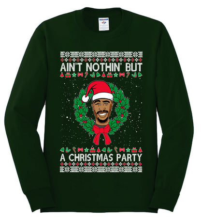 Ain't Nothin' But a Christmas Party, Christmas Gifts, Funny Xmas Gift Idea, Ugly Christmas Sweater Mens Long Sleeve Shirt