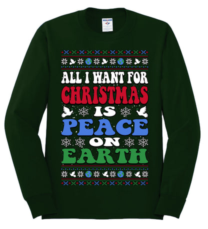 All I Want For Christmas Is Peace on Earth  , Merry Christmas Tee, Ugly Christmas,  Sweater Mens Long Sleeve Shirt
