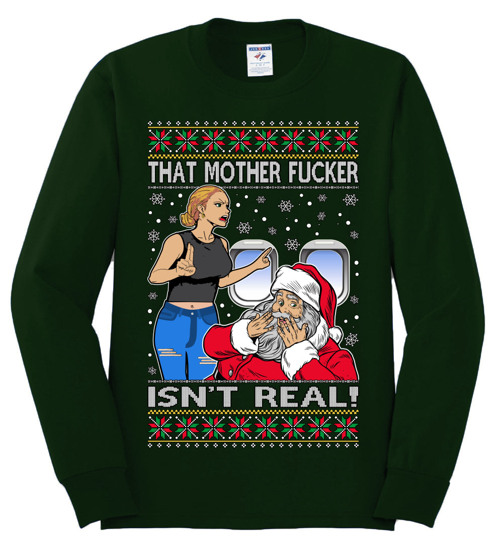 That Santa Mother F Isn't Real , Merry Christmas Tee, Ugly Christmas,  Sweater Mens Long Sleeve Shirt