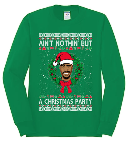 Ain't Nothin' But a Christmas Party, Christmas Gifts, Funny Xmas Gift Idea, Ugly Christmas Sweater Mens Long Sleeve Shirt