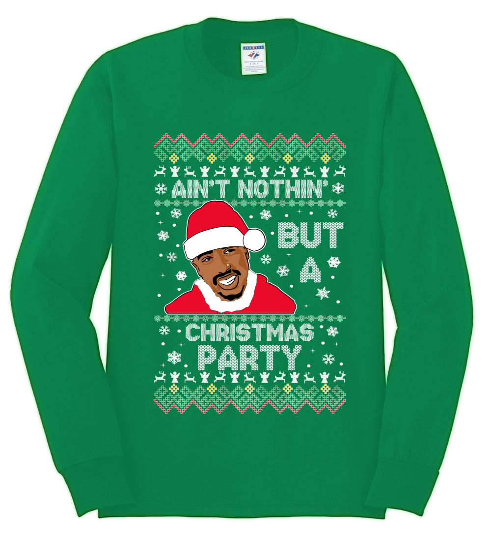 Tupac Aint Nothin But a Christmas Party, Christmas Gifts, Funny Xmas Gift Idea, Ugly Christmas Sweater Mens Long Sleeve Shirt