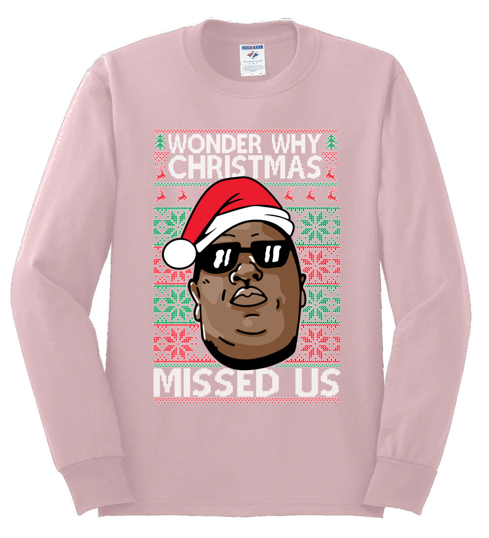 Funny Biggie Wonder Why Christmas Missed Us, Christmas Gifts, Funny Xmas Gift Idea, Ugly Christmas Sweater Mens Long Sleeve Shirt